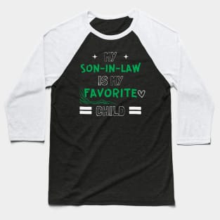 my son in law is my favorite child Baseball T-Shirt